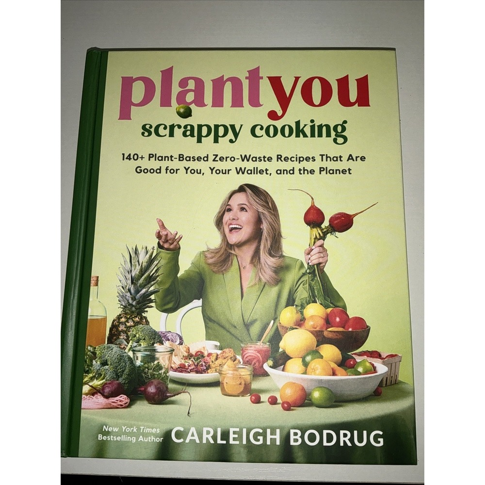 Plant You - 140+ Plant Based Zero-Waste Recipes By C. Bodrug